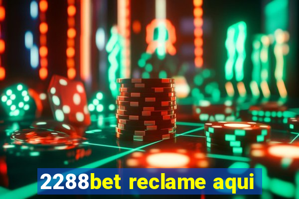 2288bet reclame aqui